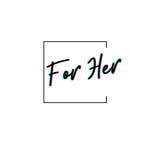 For Her